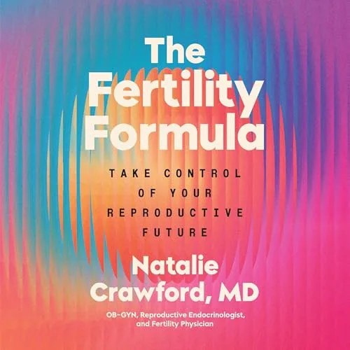The Fertility Formula By Natalie Crawford M.D.